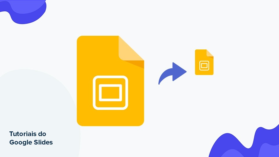 Como diminuir o tamanho de uma apresentação do Google Slides | Tutoriais e Dicas de apresentação