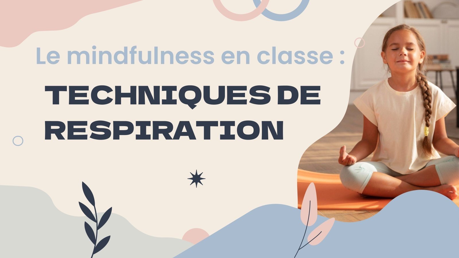 Mindfulness dans la salle de classe : Techniques de respiration Modèles de présentation