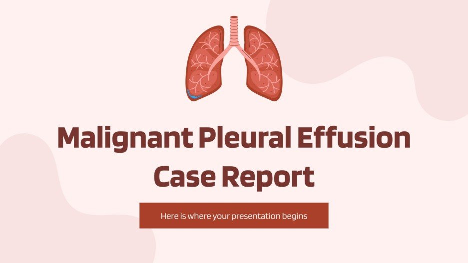 Malignant Pleural Effusion Case Report | Google Slides & PPT