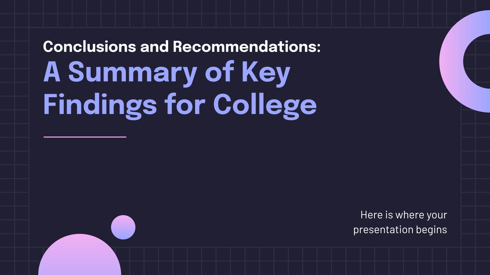 Conclusions and Recommendations: A Summary of Key Findings for College presentation template 