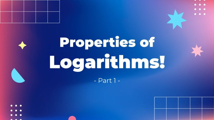 Properties of Logarithms! presentation template 