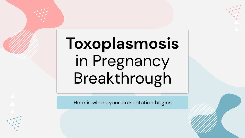 Toxoplasmosis in Pregnancy Breakthrough Google Slides