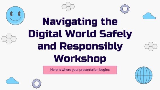 Navigating the Digital World Safely and Responsibly Workshop presentation template 