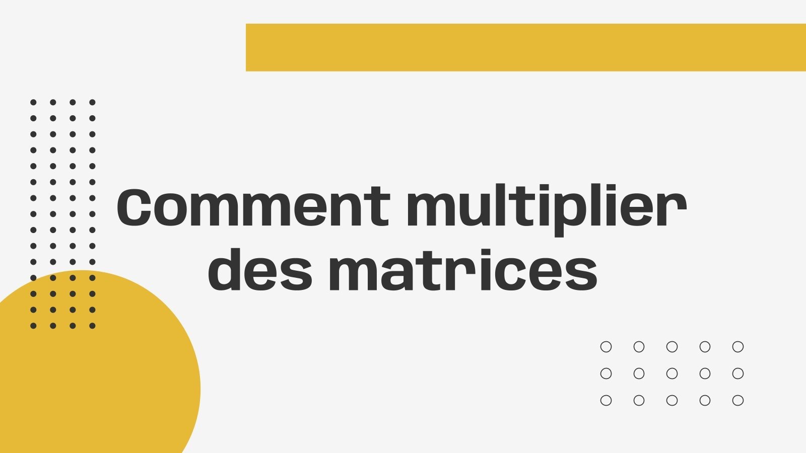 Comment multiplier des matrices Modèles de présentation