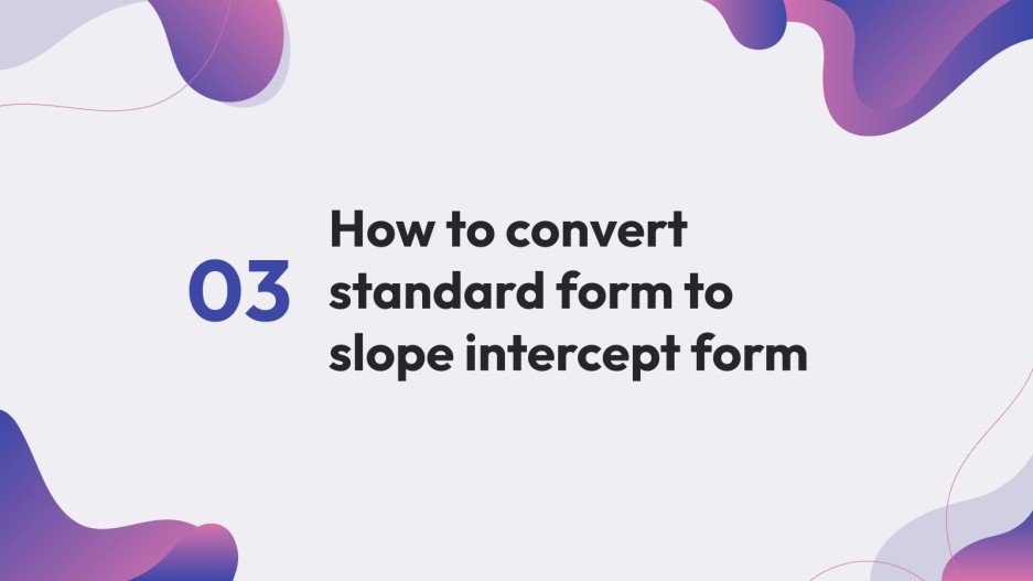 How to Convert Standard Form to Slope Intercept Form