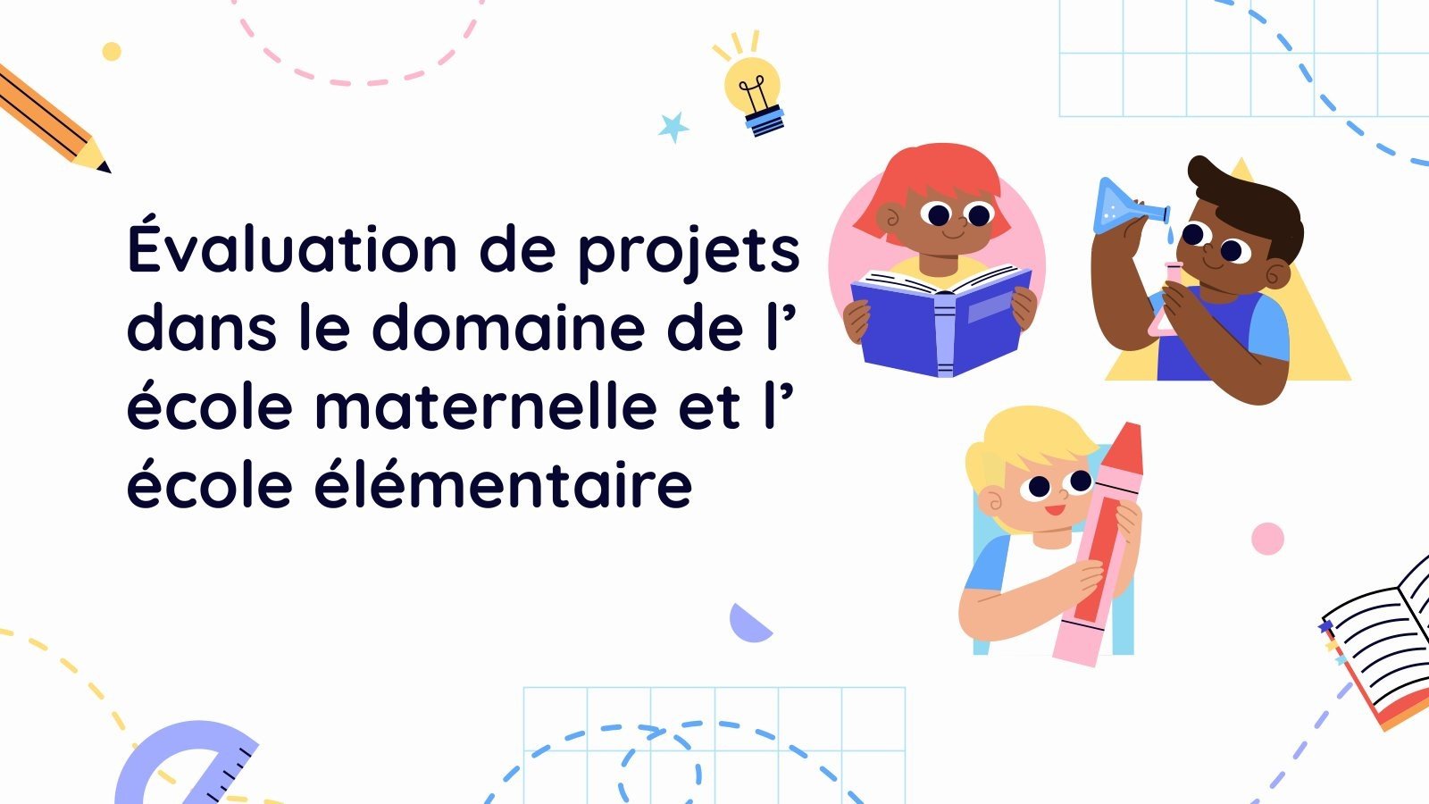 Évaluation de projets dans le domaine de l’école maternelle et l’école élémentaire Modèles de présentation