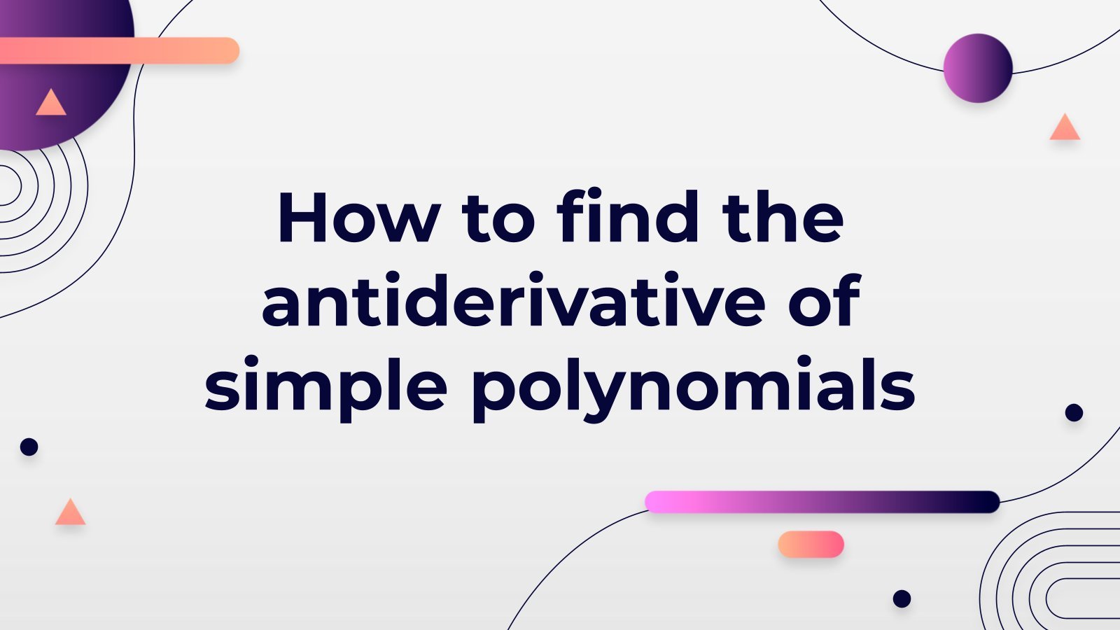 How to find the antiderivative of simple polynomials presentation template 