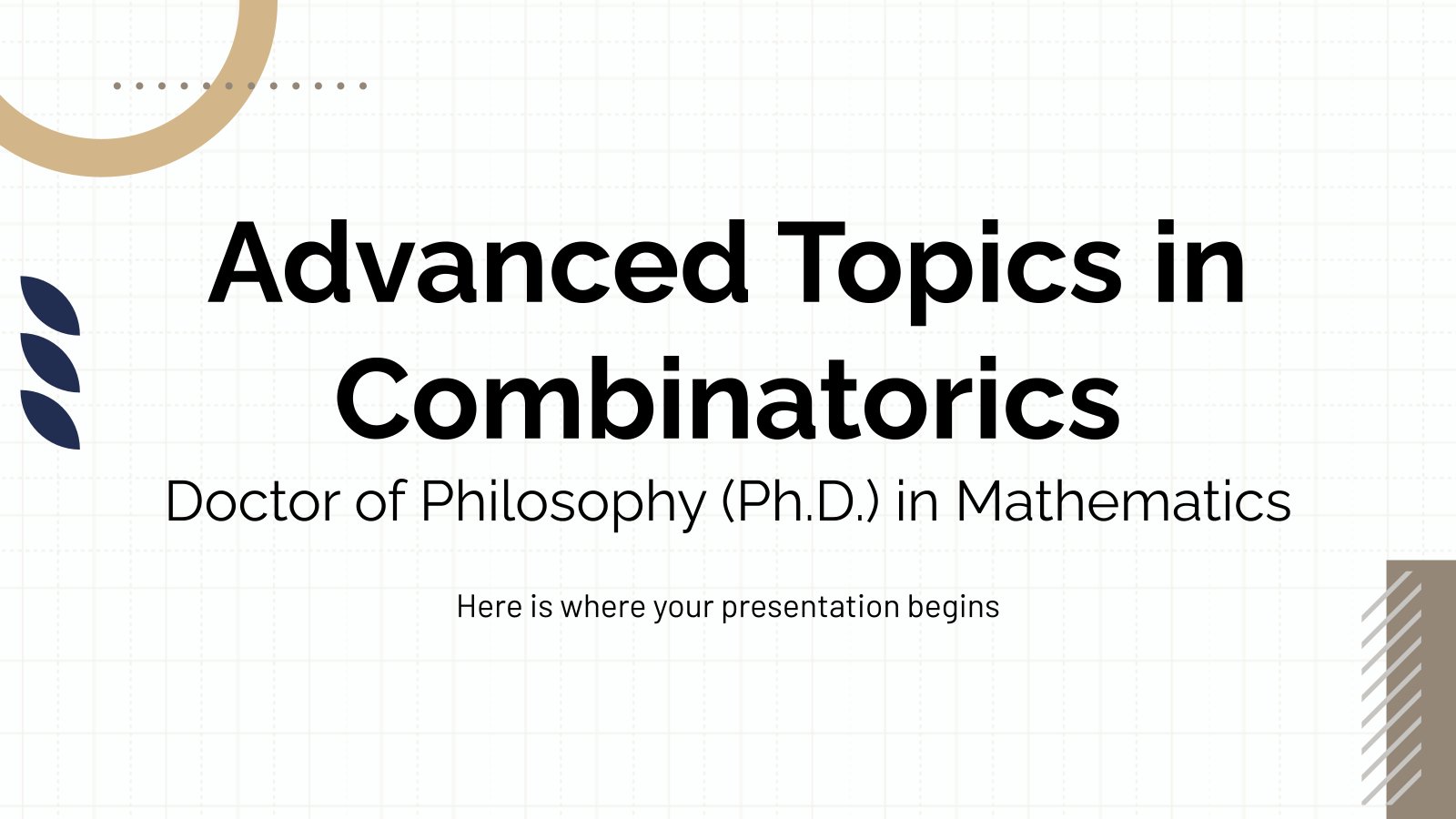 Advanced Topics in Combinatorics - Doctor of Philosophy (Ph.D.) in Mathematics presentation template 