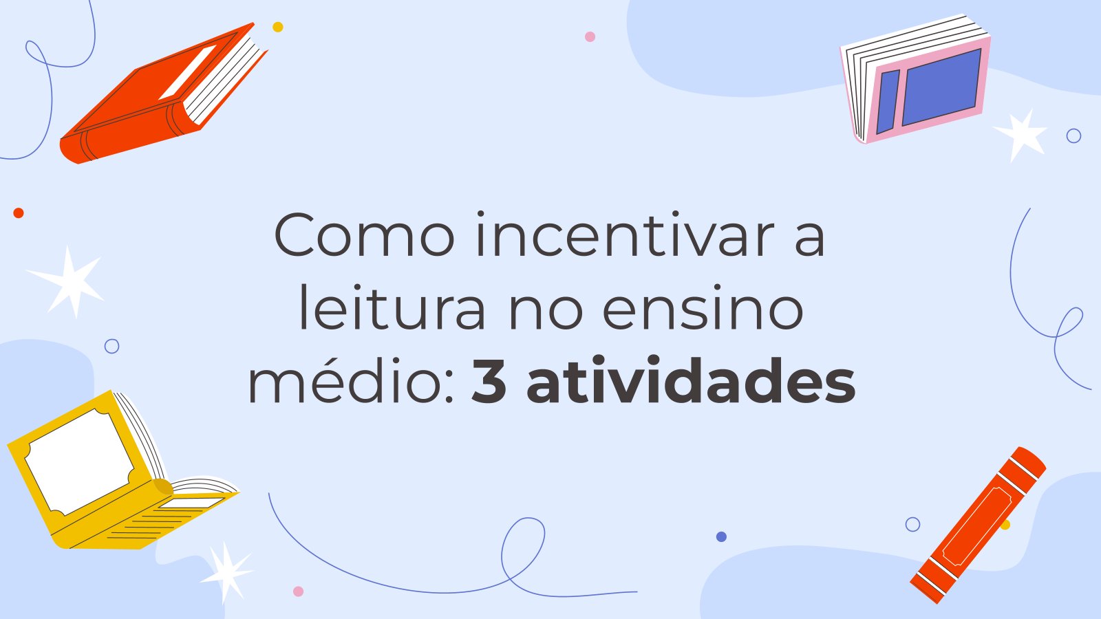 Modelo de apresentação Como incentivar a leitura no ensino médio: 3 atividades