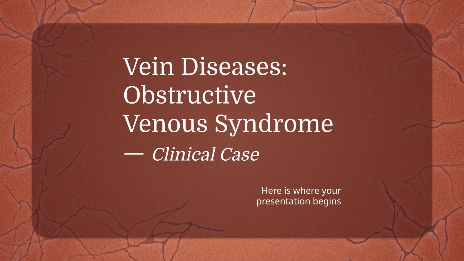 Maladies des veines : Syndrome veineux obstructif - Cas clinique Modèles de présentation