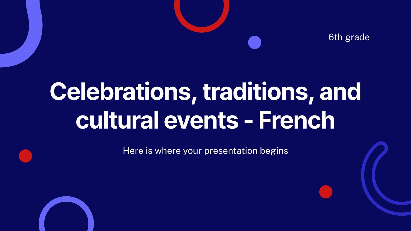 Celebrations, Traditions, and Cultural Events - French - 6th Grade presentation template 