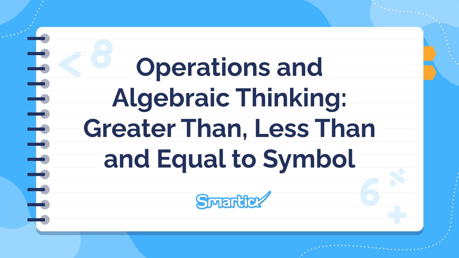 Operations and Algebraic Thinking: Greater Than, Less Than and Equal to Symbol presentation template 