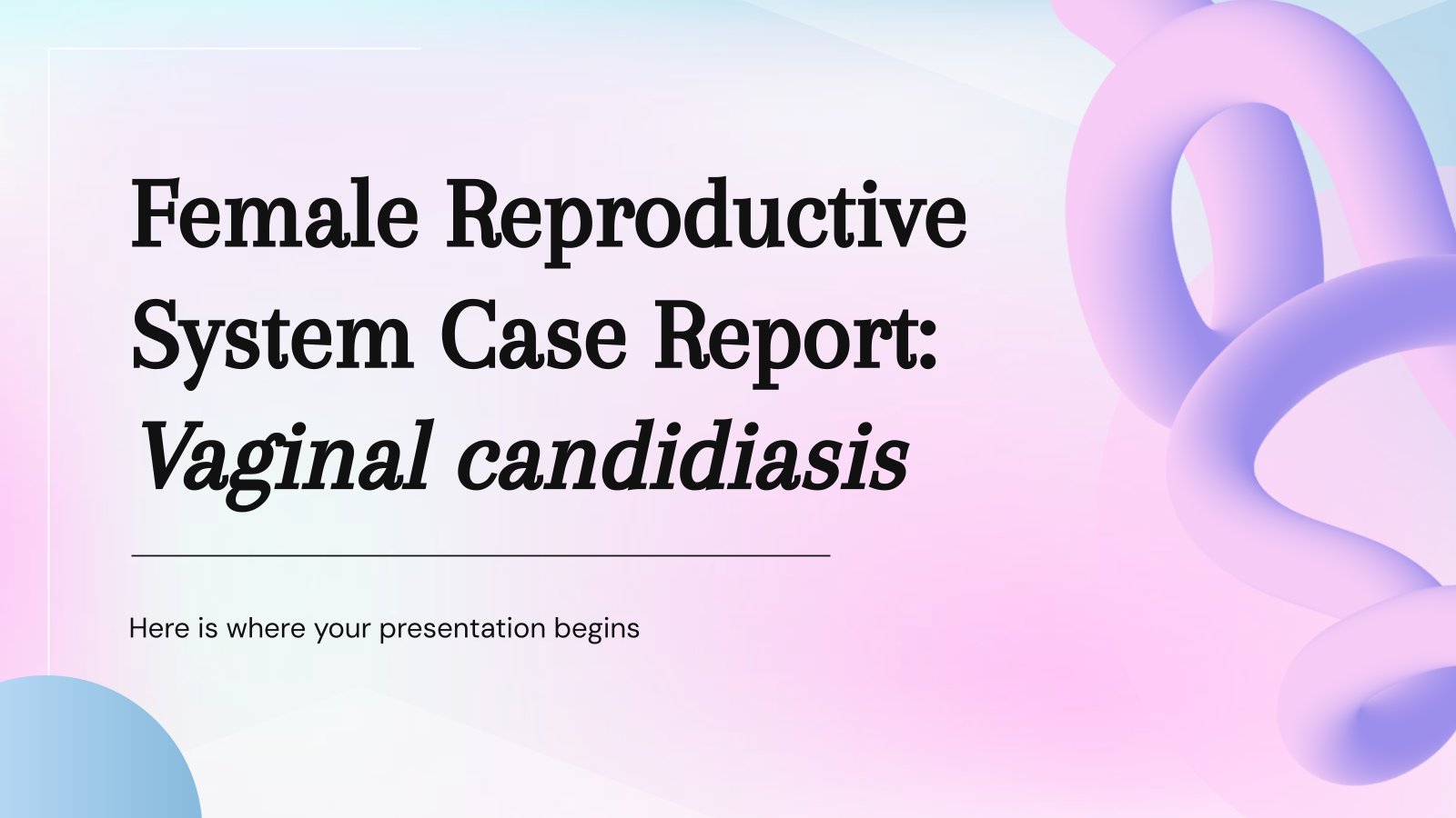 Female Reproductive System Case Report: Vaginal Candidiasis presentation template 