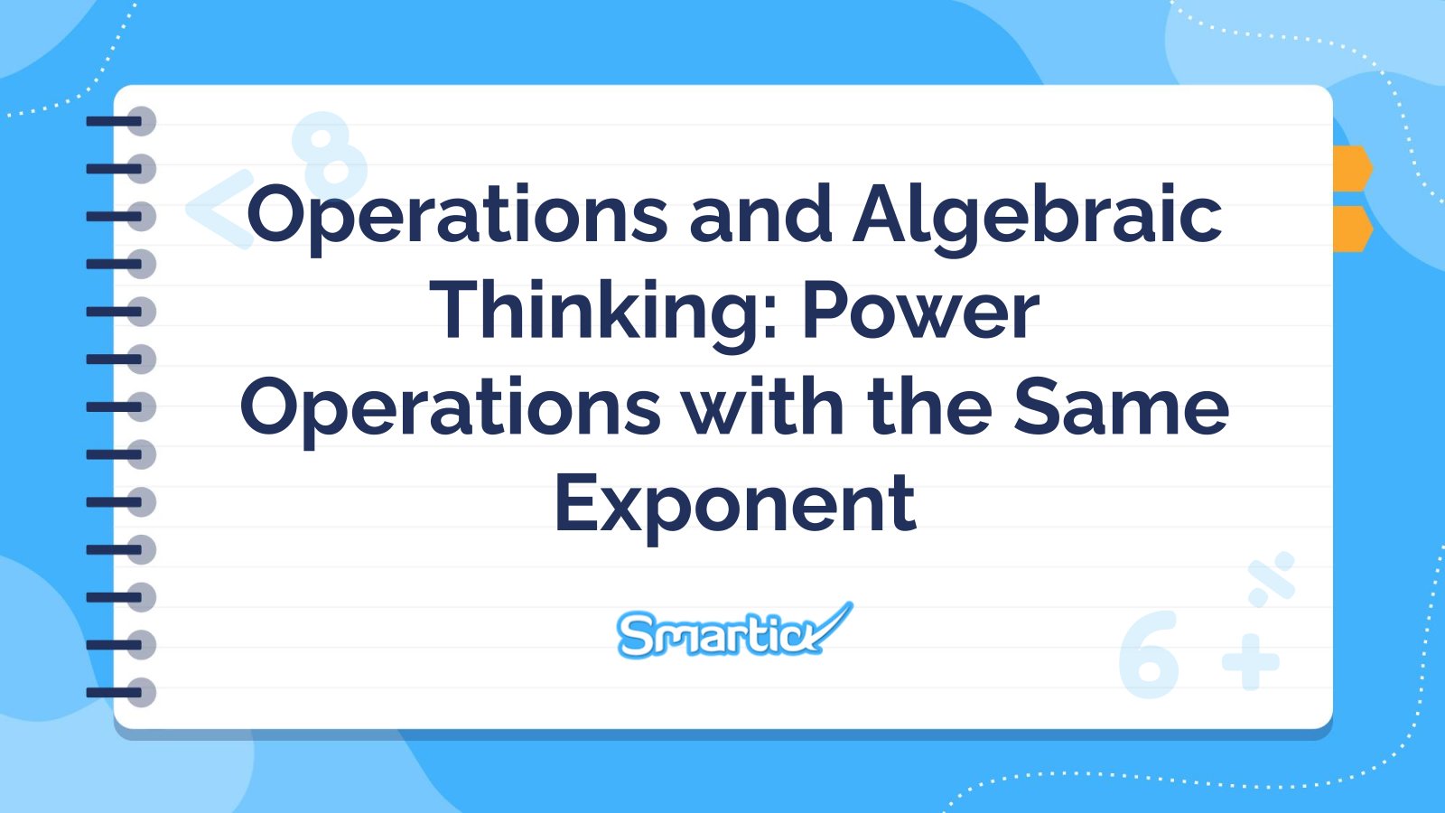 Operations and Algebraic Thinking: Operations of Powers With the Same Exponent presentation template 