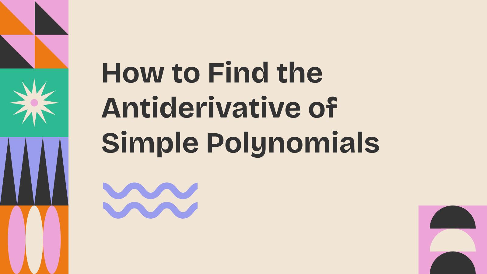 How to Find the Antiderivative of Simple Polynomials presentation template 