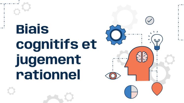 Biais cognitifs et jugement rationnel Modèles de présentation