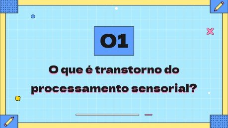 Modelo de apresentação O que é transtorno de processamento sensorial?