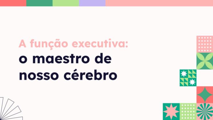 Modelo de apresentação A função executiva: O maestro de orquestra do nosso cérebro