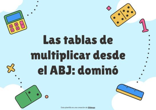 Plantilla de presentación Las tablas de multiplicar desde el ABJ. Dominó