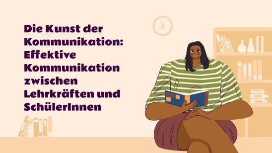 Die Kunst der Kommunikation: Wie kommunizieren Sie effektiv mit Ihren Schülern? Präsentationsvorlage