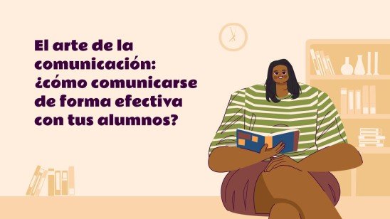 Plantilla de presentación El arte de la comunicación: ¿cómo comunicar eficazmente con tus alumnos?