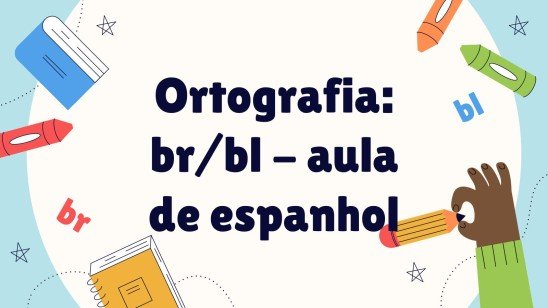 Modelo de apresentação Ortografia br/bl