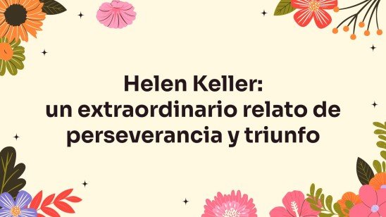 Plantilla de presentación Helen Keller: un extraordinario viaje de perseverancia y triunfo