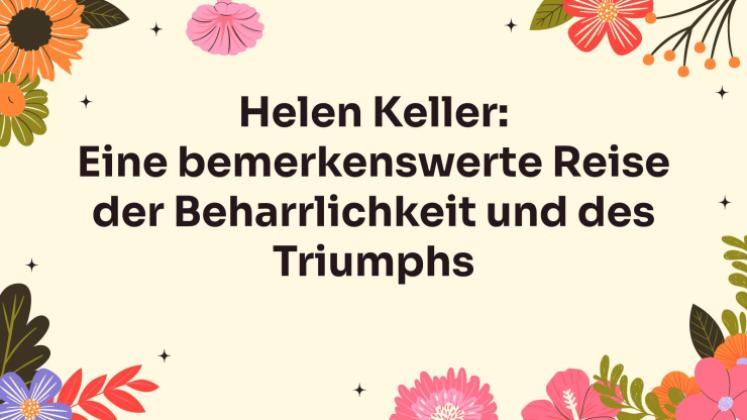 Helen Keller: Eine bemerkenswerte Reise voller Ausdauer und Triumph Präsentationsvorlage