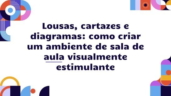 Modelo de apresentação Quadros, pôsteres e diagramas: como criar um ambiente de sala de aula visualmente estimulante