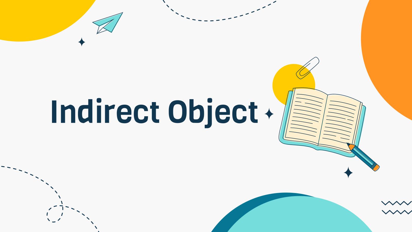 Indirect Object Presentation