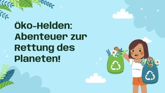 Eco-Heroes: Unser Abenteuer zur Rettung des Planeten! Präsentationsvorlage