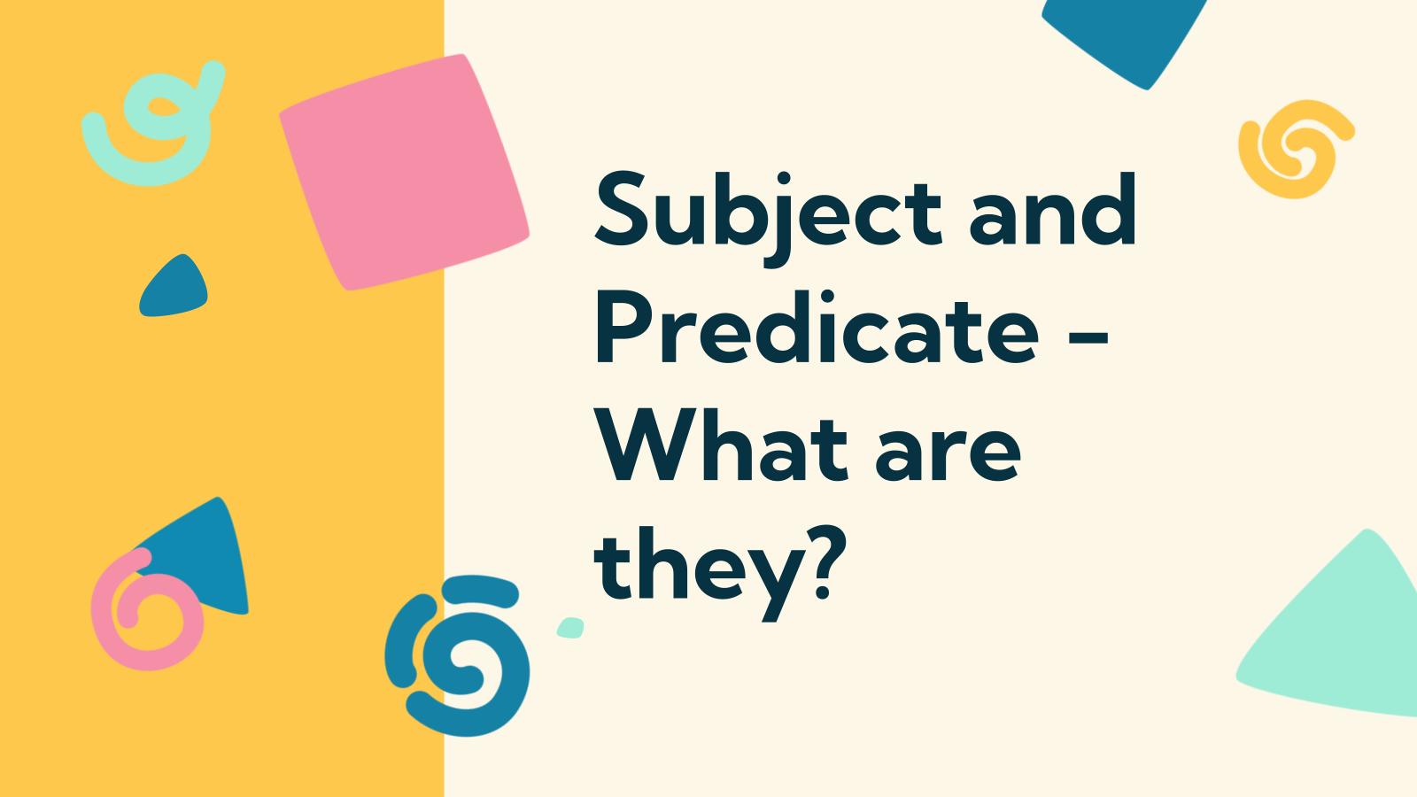 Subject and Predicate, What are They? presentation template 